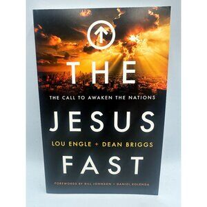 The Jesus Fast: The Call To Awaken The Nations Lou Engle & Dean Briggs 2016